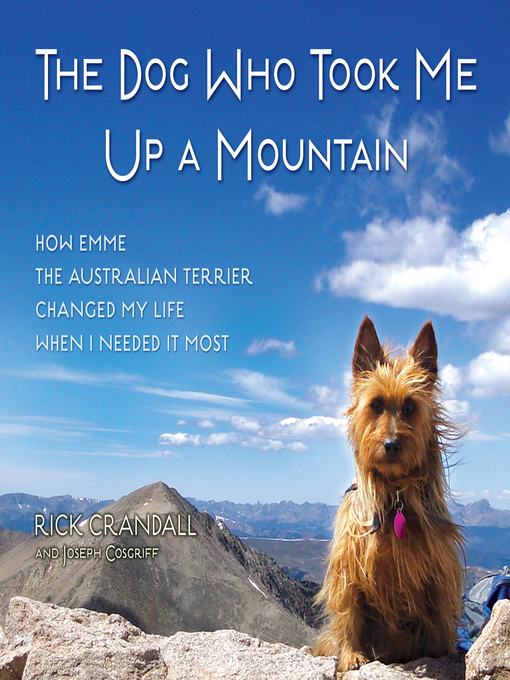 Title details for The Dog Who Took Me Up a Mountain by Rick Crandall - Available